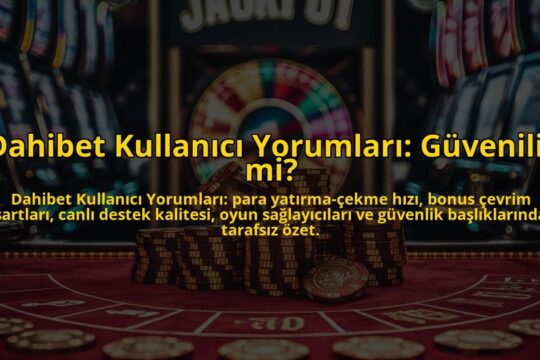 Dahibet-Kullanici-Yorumlari-Guvenilir-mi-overlay-1784407234.jpg
