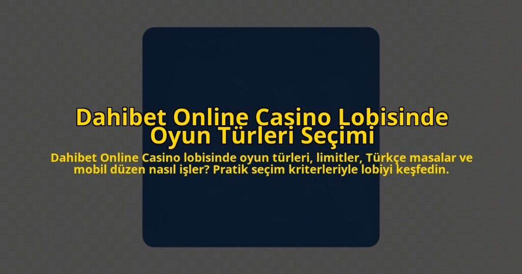 Dahibet-Online-Casino-Lobisinde-Oyun-Turleri-Secimi-overlay-1785080558.jpg