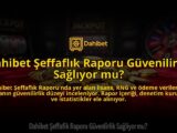 Dahibet-Seffaflik-Raporu-Guvenilirlik-Sagliyor-mu-overlay-1784396798.jpg