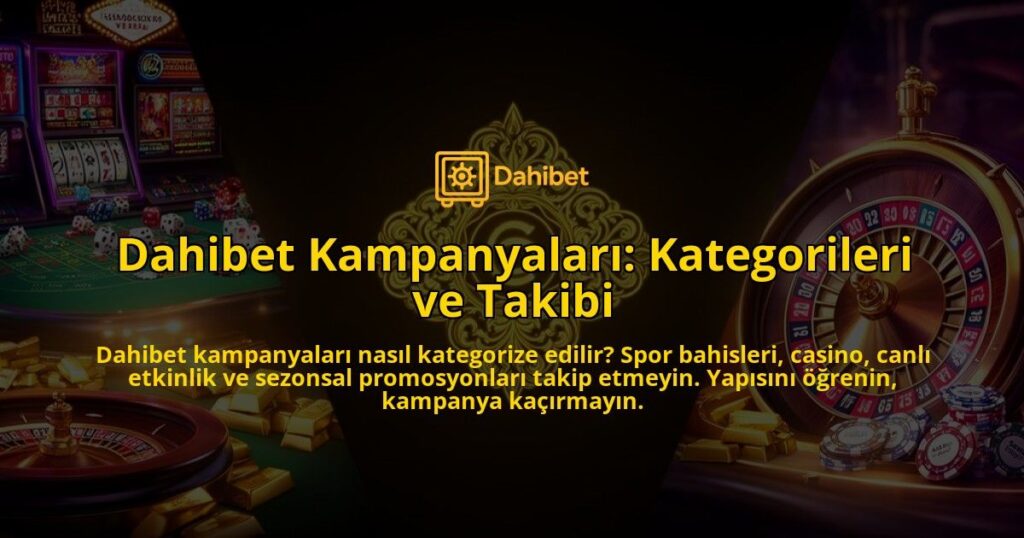 Dahibet-Kampanyalari-Kategorileri-ve-Takibi-overlay-1786632525.jpg