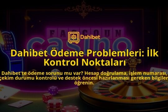 Dahibet-Odeme-Problemleri-Ilk-Kontrol-Noktalari-overlay-1786751516.jpg