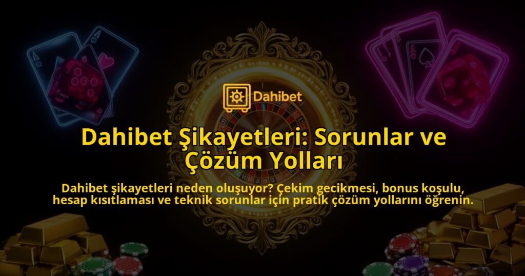 Dahibet-Sikayetleri-Sorunlar-ve-Cozum-Yollari-overlay-1786633946.jpg