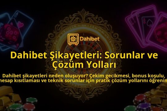 Dahibet-Sikayetleri-Sorunlar-ve-Cozum-Yollari-overlay-1786633946.jpg