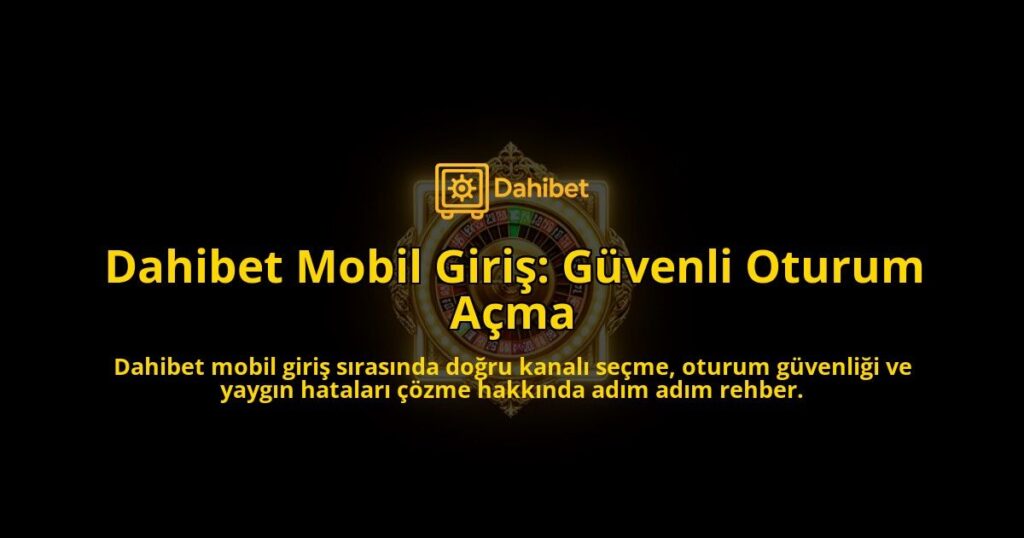 Dahibet-Mobil-Giris-Guvenli-Oturum-Acma-overlay-1788260438.jpg