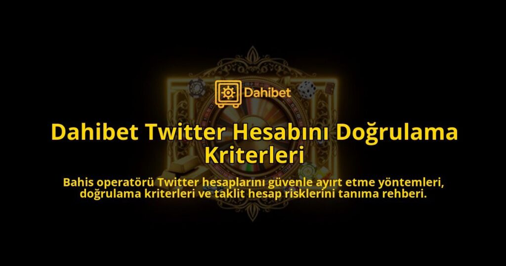 Dahibet-Twitter-Hesabini-Dogrulama-Kriterleri-overlay-1788261103.jpg