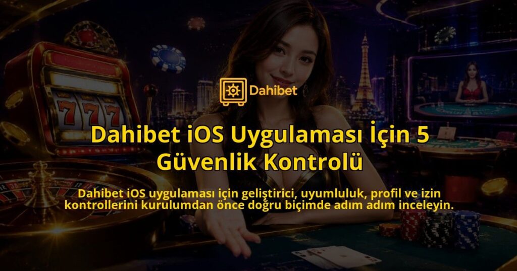 Dahibet-iOS-Uygulamasi-Icin-5-Guvenlik-Kontrolu-overlay-1788730839.jpg