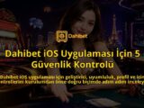 Dahibet-iOS-Uygulamasi-Icin-5-Guvenlik-Kontrolu-overlay-1788730839.jpg